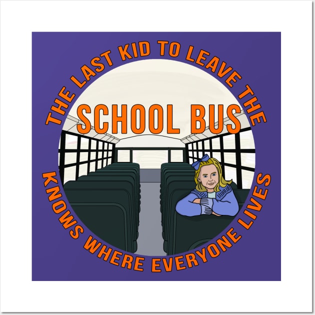 The Last Kid To Leave The School Bus Knows Where Everyone Lives Wall Art by DiegoCarvalho